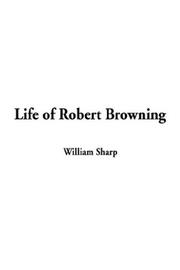 Cover of: Life of Robert Browning by William Sharp, William Sharp