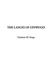 Cover of: The Lances of Lynwood by Charlotte Mary Yonge, Jemima Blackburn, Charlotte Mary Yonge