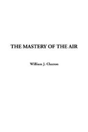 Cover of: The Mastery of the Air