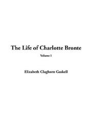 The Life of Charlotte Bronte by Elizabeth Cleghorn Gaskell