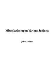 Cover of: Miscellanies upon Various Subjects by John Aubrey