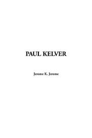 Paul Kelver by Jerome Klapka Jerome