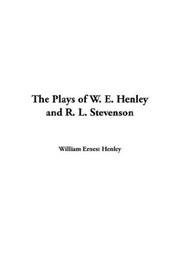 Cover of: The Plays of W. E. Henley and R. L. Stevenson