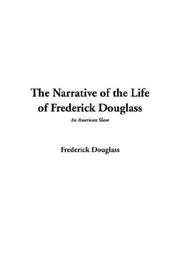 Cover of: The Narrative of the Life of Frederick Douglass