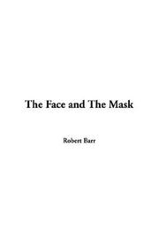 Cover of: The Face and the Mask by Robert Barr