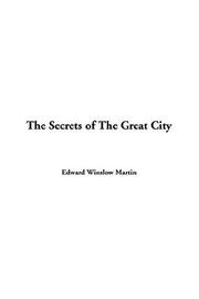 Cover of: The Secrets of the Great City | Edward Winslow Martin