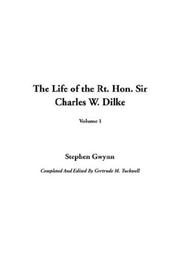 The Life of the Rt. Hon. Sir Charles W. Dilke by Stephen Lucius Gwynn