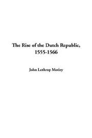 Cover of: The Rise of the Dutch Republic 1555-1566