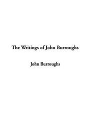 Cover of: The Writings of John Burroughs by John Burroughs, John Burroughs, John Burroughs