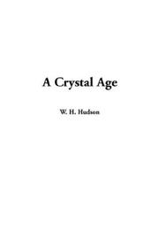 Cover of: A Crystal Age by W. H. Hudson, W. H. Hudson