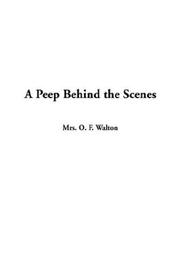 Cover of: A Peep Behind the Scenes by Mrs. O. F. Walton