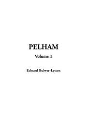 Cover of: Pelham by Edward Bulwer Lytton, Baron Lytton, Edward Bulwer Lytton, Baron Lytton