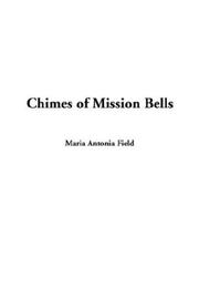 Chimes of mission bells by Maria Antonia Field