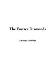 Cover of: The Eustace Diamonds by Anthony Trollope, Anthony Trollope