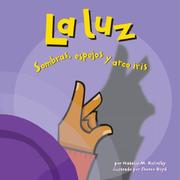 Cover of: La Luz/Light: Sombras, Espejos Y Arco Iris/ Shadows, Mirrors, and Rainbows (Ciencia Asombrosa) (Ciencia Asombrosa)