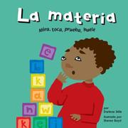 Cover of: La Materia: Mira, Toca, Prueba, Huele (Ciencia Asombrosa)