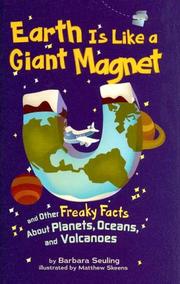 Cover of: Earth Is Like a Giant Magnet: And Other Freaky Facts About Planets, Oceans, and Volcanoes (Freaky Facts)