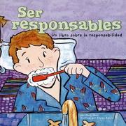 Cover of: Ser Responsables/ Being Responsible: Un Libro Sobre La Responsabilidad (Asi Somos!/ Way to Be!)