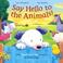 Cover of: Say Hello to the Animals
