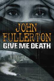 Cover of: Give Me Death by John Fullerton, John Fullerton