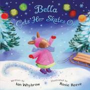 Bella Gets Her Skates on by Ian Whybrow, Elin Meek, Rosie Reeve