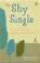 Cover of: Single and Shy - And How Not to Be!