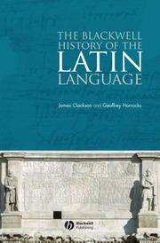 Cover of: The Blackwell History of the Latin Language by James Clackson, Geoffrey Horrocks