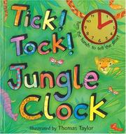 Cover of: Tick! Tock! Jungle Clock: Turn the Hands to Tell the Time!