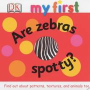 Cover of: Are Zebras Spotty? (My First)