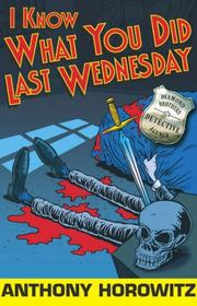 Cover of: I Know What You Did Last Wednesday (Diamond Brothers) by Anthony Horowitz