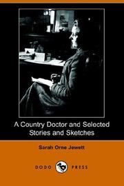 Cover of: A Country Doctor And Selected Stories And Sketches by Sarah Orne Jewett