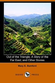 Cover of: Out of the Triangle, a Story of the Far East; And Other Stories