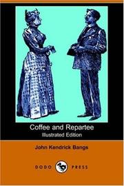 Cover of: Coffee And Repartee by John Kendrick Bangs, John Kendrick Bangs