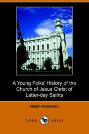 Cover of: A Young Folks' History of the Church of Jesus Christ of Latter-day Saints (Illustrated Edition) (Dodo Press) by Nephi Anderson