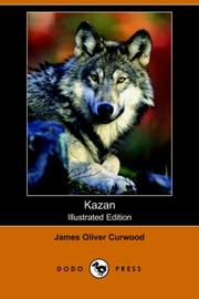 Cover of: Kazan (Illustrated Edition) (Dodo Press) by James Oliver Curwood, James Oliver Curwood