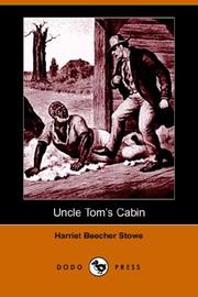 Cover of: Uncle Tom's Cabin (Dodo Press) by Harriet Beecher Stowe