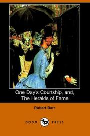 Cover of: One Day's Courtship, and, The Heralds of Fame (Dodo Press) by Robert Barr