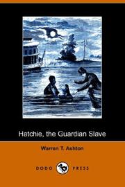 Cover of: Hatchie, the Guardian Slave; or, The Heiress of Bellevue (Dodo Press) by Warren T. Ashton
