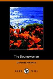 Cover of: The Doomswoman, An Historical Romance of Old California (Dodo Press) by Gertrude Atherton