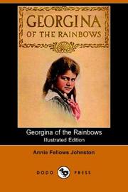 Cover of: Georgina of the Rainbows (Illustrated Edition) (Dodo Press) by Annie Fellows Johnston, Annie Fellows Johnston