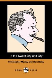 Cover of: In the Sweet Dry and Dry (Dodo Press) by Bart Haley, Christopher Morley