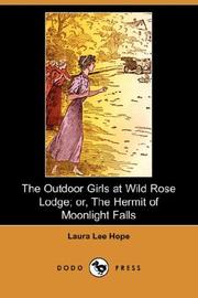 Cover of: The Outdoor Girls at Wild Rose Lodge; or, The Hermit of Moonlight Falls (Dodo Press) by Laura Lee Hope