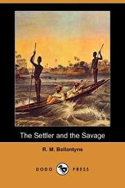 The settler and the savage by Robert Michael Ballantyne