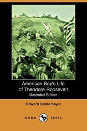 Cover of: American Boy's Life of Theodore Roosevelt (Illustrated Edition) (Dodo Press) by Edward Stratemeyer