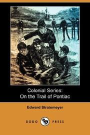 Cover of: Colonial Series: On the Trail of Pontiac (Dodo Press)