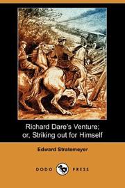 Cover of: Richard Dare's Venture; or, Striking out for Himself (Dodo Press) by Edward Stratemeyer