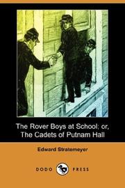 Cover of: The Rover Boys at School; or, The Cadets of Putnam Hall (Dodo Press)