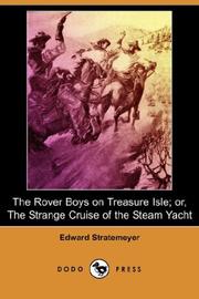 Cover of: The Rover Boys on Treasure Isle; or, The Strange Cruise of the Steam Yacht (Dodo Press)