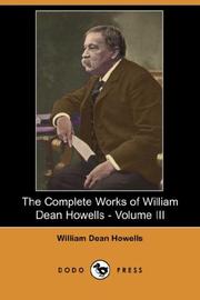 Cover of: The Complete Works of William Dean Howells - Volume III (Dodo Press)