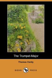 Cover of: The Trumpet-Major (Dodo Press) by Thomas Hardy, Thomas Hardy